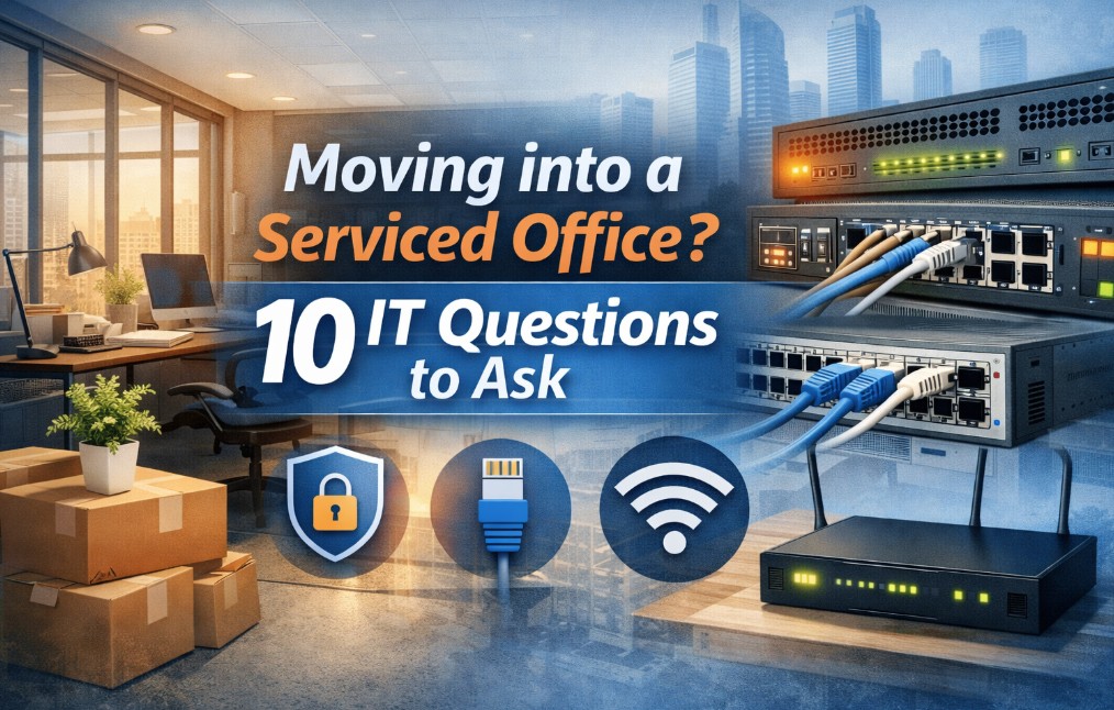 Moving into a Serviced Office? Here are 10 IT Questions You Should Be Asking...